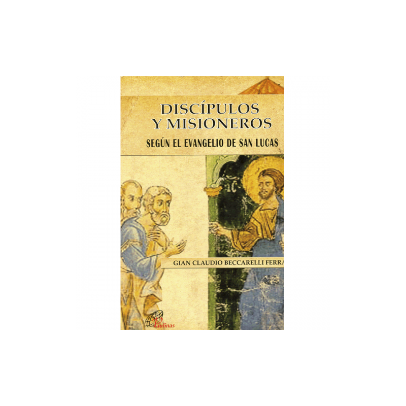 Discípulos y misioneros según el Evangelio de San Lucas
