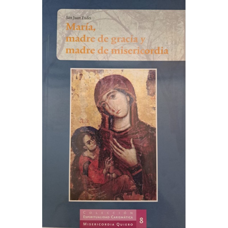 María, madre de gracia y madre de misericordia