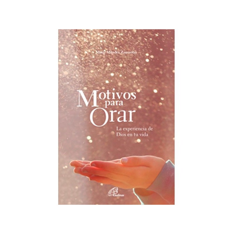 Motivos para orar, la experiencia de Dios en tu vida