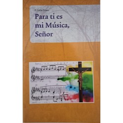 Para ti es mi música, Señor.  Catequesis para los coros en las Iglesias