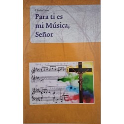 Para ti es mi música, Señor.  Catequesis para los coros en las Iglesias