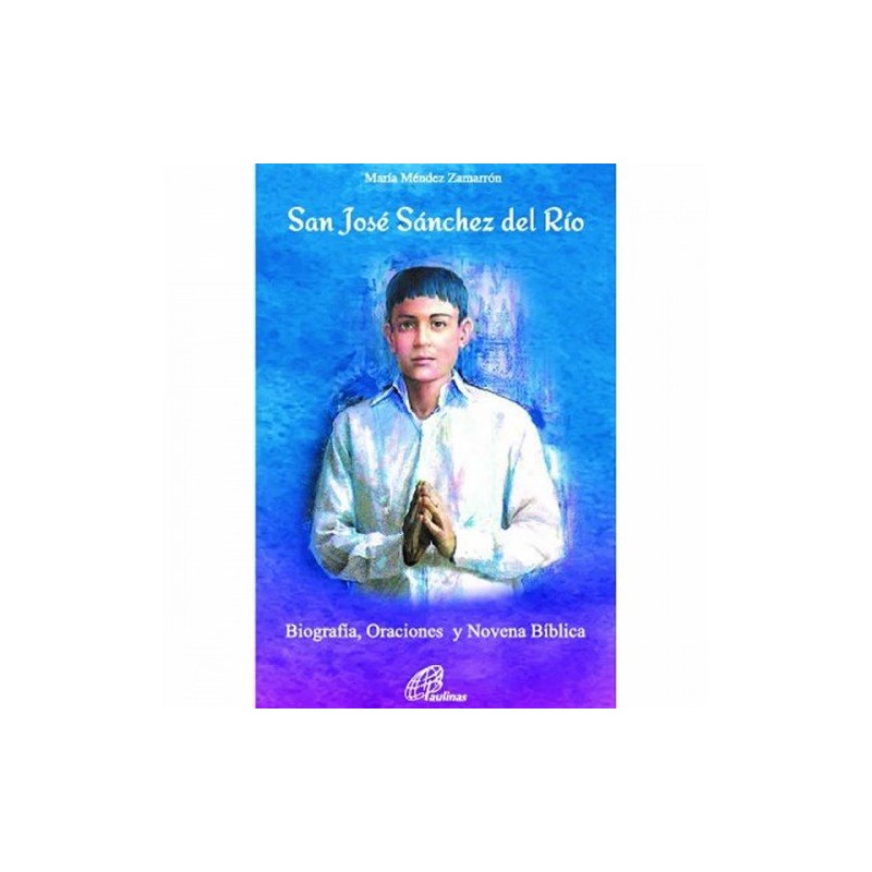 San Jose Sanchez del Rio Biografia, Oraciones y novena biblica
